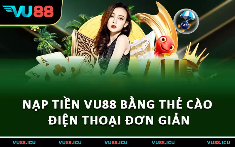 Nạp tiền VU88 bằng thẻ cào điện thoại đơn giản