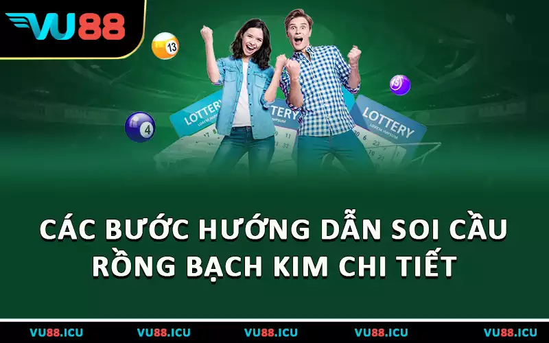 Các bước hướng dẫn soi cầu rồng bạch kim chi tiết