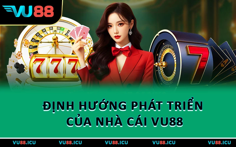 Định hướng phát triển của nhà cái VU88