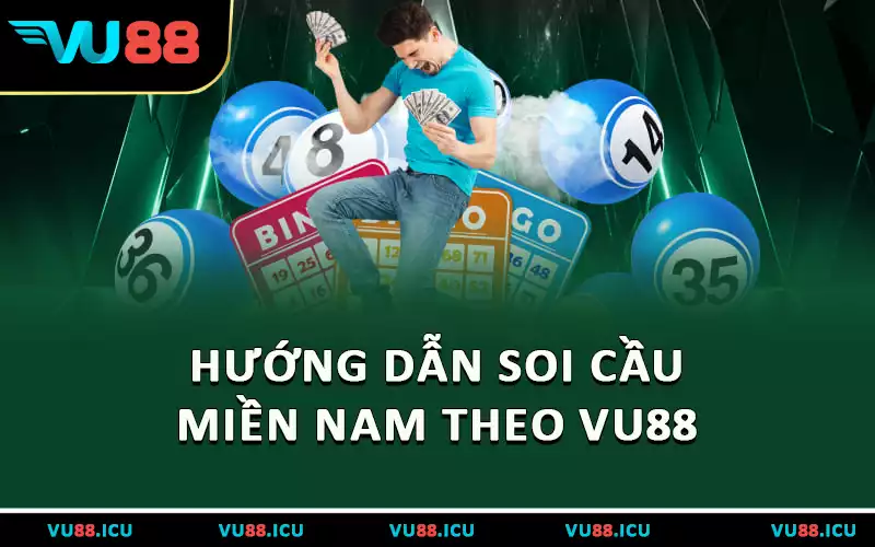 Hướng dẫn soi cầu miền Nam theo VU88