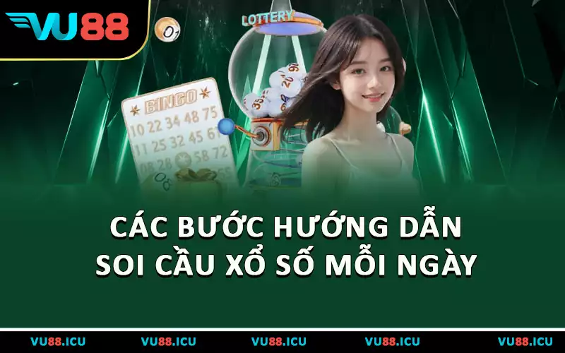 Các bước hướng dẫn soi cầu xổ số mỗi ngày