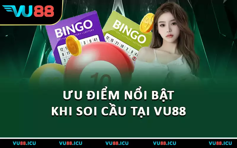 Ưu điểm nổi bật khi soi cầu tại VU88
