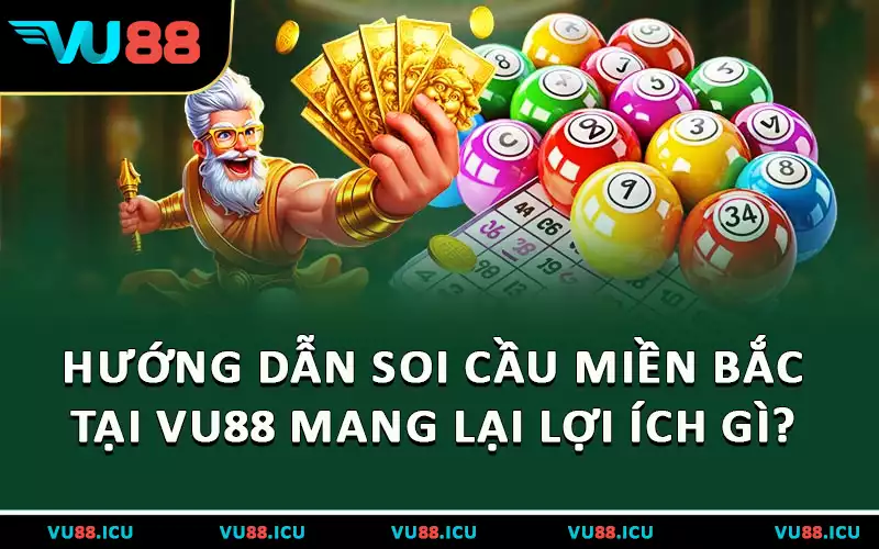 Hướng dẫn soi cầu miền Bắc tại VU88 mang lại lợi ích gì?