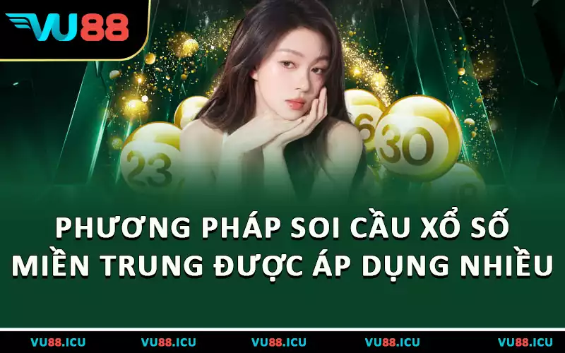 Phương pháp soi cầu xổ số miền Trung được áp dụng nhiều
